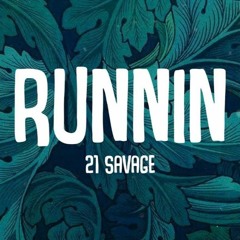 Runnin - RXMT1N, 21 Savage, Metro Boomin