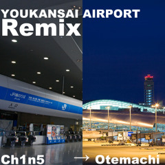 YOUKANSAI-AIRPORT OtemaCh1 Remix