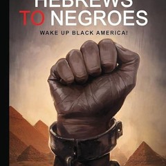 Epub✔ Hebrews to Negroes: Wake Up Black America!