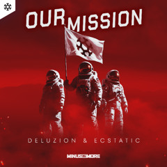 Deluzion & Ecstatic - Our Mission