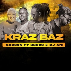 KRAZ BAZ - GODSON ( BBROS & DJ ANI )