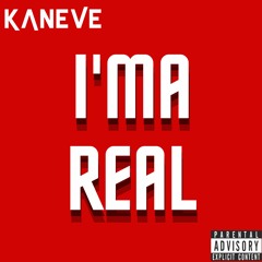 Kaneve - I'ma Real