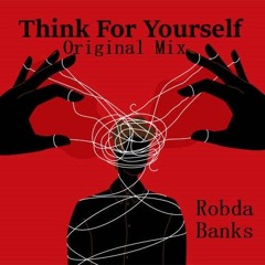 Think For Yourself Original Mix by Robda Banks
