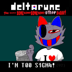 TOO SIGMA (V2) - [Deltarune; The Same Same Same Same Same Other Puppet]