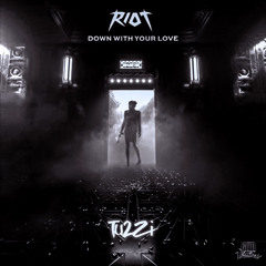 RIOT - Down With Your Love (Tu2Zi Remix)