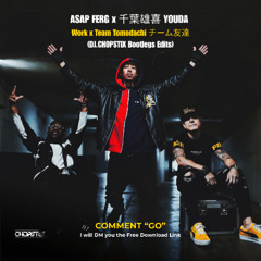 Asap Ferg x チーム友達 Youda - Work x Team Tomodachi (CHOPSTIX Bootlegs Edits)
