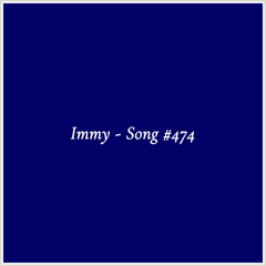 Immy - Song #474