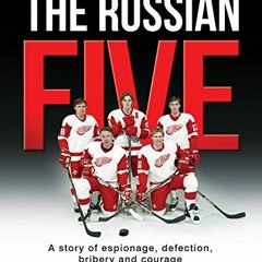 READ KINDLE 📫 The Russian Five: A Story of Espionage, Defection, Bribery and Courage