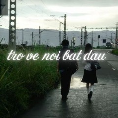 TRO VE NOI BAT DAU - noidy w/ KIDDI x laxyboi