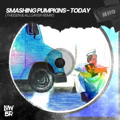 Smashing Pumpkins - Today (THEISEN & ALLGAYER Remix)
