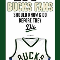 View PDF EBOOK EPUB KINDLE 100 Things Bucks Fans Should Know & Do Before They Die (10