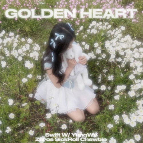 Golden Heart | Swift W/ YungWy Zaros $ickRoll Chewbie