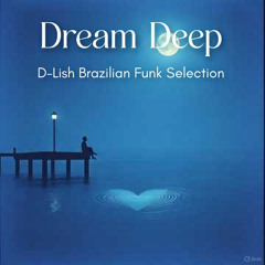 Dream Deep - Brazilian Funk Selection