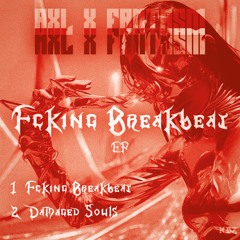 AXL X FANTASM - FXCKING BREAKBEAT [FREE DOWNLOAD]