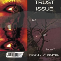 TRUST ISSUE - R4G FT SNOWXO PROD - @DICIVINO