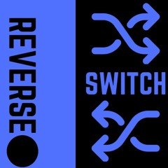 Reverse Switch {final Edit}