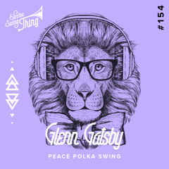 Glenn Gatsby - Peace Polka Swing // Electro Swing Thing 154