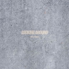 Looking Around