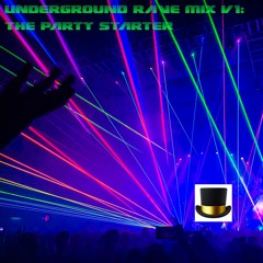Underground Rave Mix V1: The Party Starter (Ft. L&L)