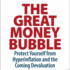 Download PDF THE GREAT MONEY BUBBLE: Protect Yourself from the Coming