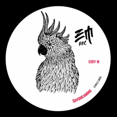 Eddy M - DayDreaming (Original Mix) PREVIEW Out Now