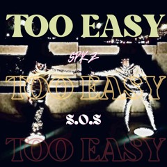 TOO EASY (ft. S.O.S.)