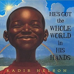 Read* PDF He's Got the Whole World in His Hands