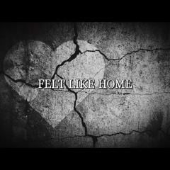 Felt Like Home