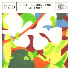 Post Recording 026 - Akanbi