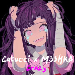 Catucci - Crazy (feat. M3SHKA)