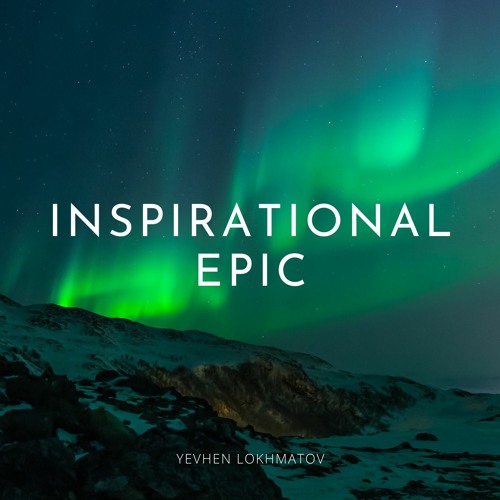 Stream Inspirational Epic - Uplifting Orchestral Cinematic Background Music  (FREE DOWNLOAD) by Yevhen Lokhmatov - Free Download MP3 | Listen online for  free on SoundCloud