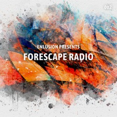 Forescape Radio #002