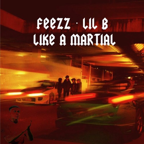 FEEZZ · LIL B - Like a Martial (Remix)