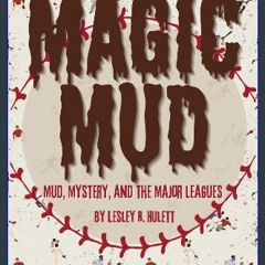 [READ] 📖 Magic Mud: Mud, Mystery, and the Major Leagues Read online