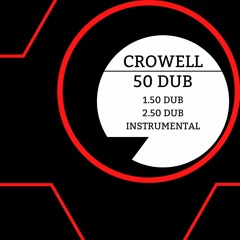 CROWELL - 50 DUB(OUT EVERYWHERE)