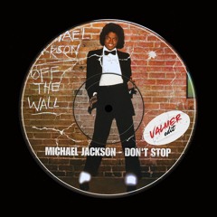 Michael Jackson - Don't Stop (Valmer Edit) [FREE DL]