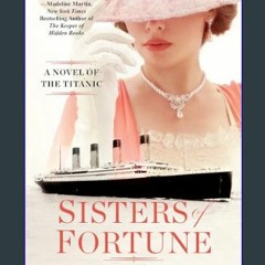 Ebook PDF  📖 Sisters of Fortune: A Riveting Historical Novel of the Titanic Based on True History