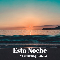 Vendredi & Shifumi - Esta Noche ( Free Download )