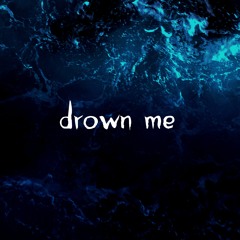Drown Me (p. Lil Rav)