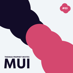 #03 Thomas Prophet invites Mui