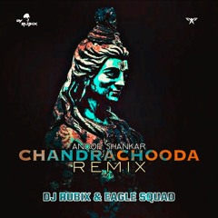 CHANDRACHOODA (REMIX) - DJ RUBIX & EAGLE SQUAD