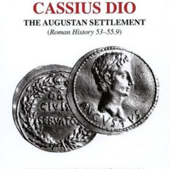 [Free] EPUB 📨 Cassius Dio: The Augustan Settlement: (Roman History 53- 55.9) (Aris a