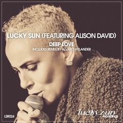 Lucky Sun (featuring Alison David)- Deep Love (Preview) (Lucky Sun Recordings)