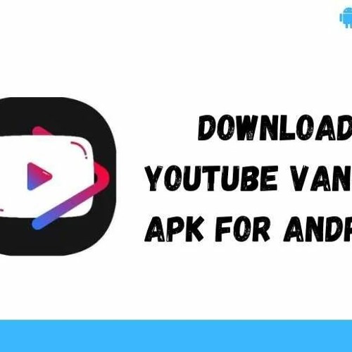 YouTube Vanced 17.03.38 Apk: How to Install and Use the Best YouTube Mod for Android