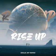 Rise Up (Skillz Jay Remix)