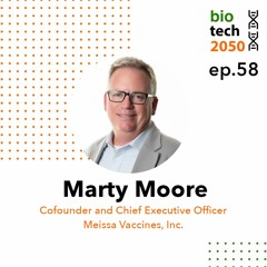 58. End game vaccine for COVID-19, Marty Moore, Cofounder and CEO, Meissa Vaccines