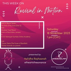 Revival In Motion: The Role of the Imam [PART2] Ml Yusuf Ravat Imam at Nurul Islam Lenasia