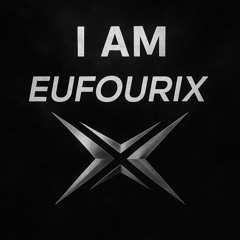 I Am Eufourix