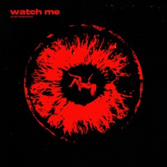Watch Me
