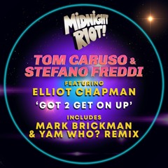 Tom Caruso Feat Elliot Chapman - Got 2 Get On Up - Mark Brickman & Yam Who? Extended Remix (teaser)